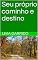 Livro Seu próprio caminho e destino
