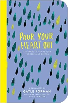 Pour Your Heart Out (Gayle Forman), by Gayle Forman