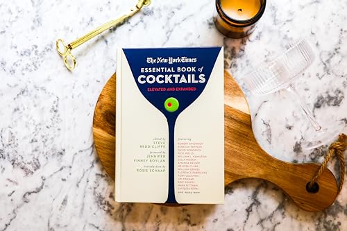 The New York Times Essential Book of Cocktails (Second Edition): Over 400 Classic Drink Recipes With Great Writing from The New York Times