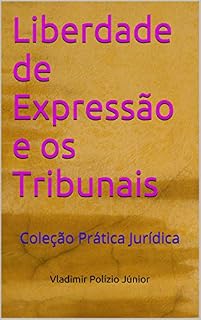 Livro Liberdade de Expressão e os Tribunais: Coleção Prática Jurídica