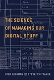 The Science of Managing Our Digital Stuff (MIT Press)