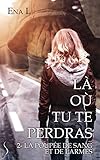 La poupée de sang et de larmes: Là où tu te perdras, T2 (French Edition) by