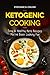 Ketogenic Cooking: Easy & Healthy Keto Recipes You've Been Looking For by Stephanie Collins