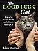 Good Luck Cat: How a Cat Saved a Family, and a Family Saved a Cat