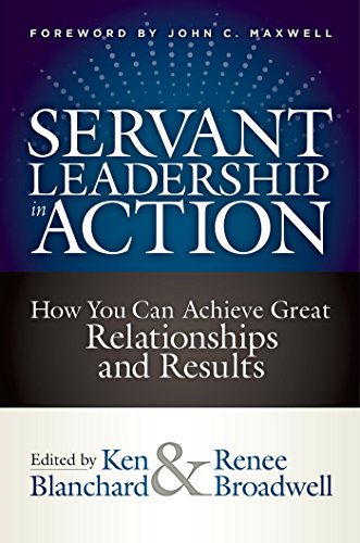 Servant Leadership in Action: How You Can Achieve Great Relationships and Results - //medicalbooks.filipinodoctors.org