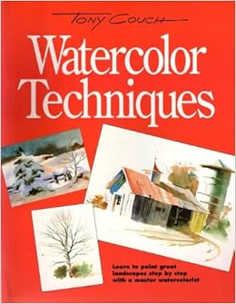 Watercolor Techniques Tony Couch 9780891343899 Amazon Com Books