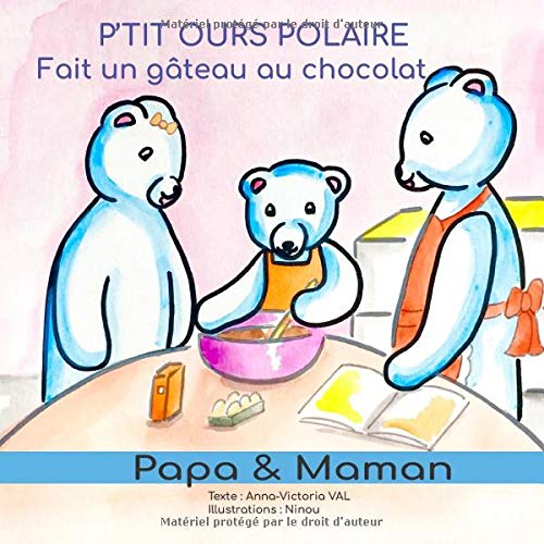 P Tit Ours Polaire Fait Un Gateau Au Chocolat French Edition Val Anna Victoria Ninou Amazon Com Books