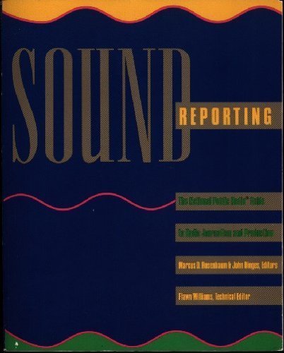 Sound Reporting: National Public Radio Guide to Radio Journalism and Production Sound Reporting: National Public Radio Guide to Radio Journalism and Production