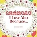 Grandad, I Love You Because: What I love about GRANDAD fill in the blanks LOVE book (white flowers) by Heart and Soul
