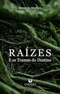 Livro Raízes: E as Tramas do Destino