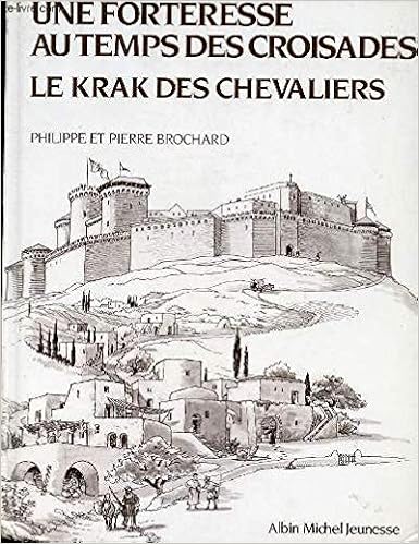 La Forteresse au temps des croisades, by Philippe Brochard