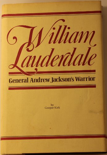 William Lauderdale General Andrew Jackson's Warrior by Cooper Kirk