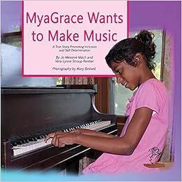 MyaGrace Wants To Make Music: A True Story Promoting Inclusion and Self-Determination (Growing With Grace)