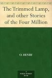 Front cover for the book The Trimmed Lamp and Other Stories of the Four Million by O. Henry