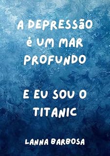 Livro A depressão é um mar profundo. E eu sou o Titanic