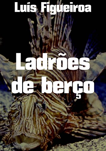 LadrÃµes de berÃ§o (Portuguese Edition)
