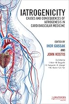 Iatrogenicity: Causes and Consequences of Iatrogenesis in Cardiovascular Medicine Iatrogenicity: Causes and Consequences of Iatrogenesis in Cardiovascular Medicine