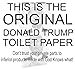 Donald Trump Toilet Paper 3 Pack ASSORTED DESIGNS-Dump Trump- Last Day In Office-Donalds Face-Guaranteed Great Quality