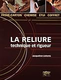 La reliure : Technique et rigueur : passé-carton, chemise, étui, coffret by 