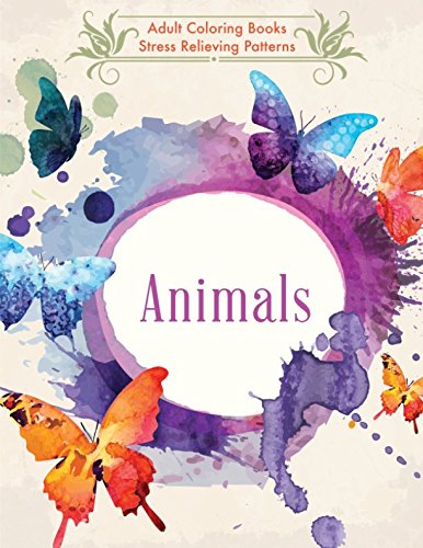 Animals: Adult Coloring Books: Stress Relieving Patterns by Randy Johnson