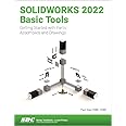 SOLIDWORKS 2022 Basic Tools: Getting started with Parts, Assemblies and Drawings