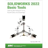 SOLIDWORKS 2022 Basic Tools: Getting started with Parts, Assemblies and Drawings