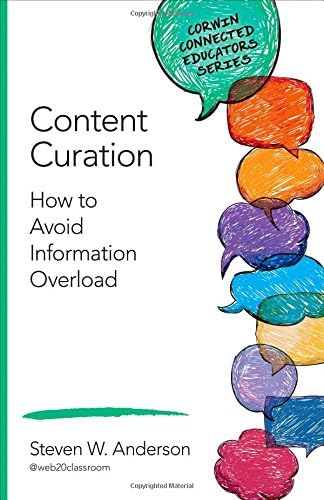 Content Curation: How to Avoid Information Overload (Corwin Connected Educators Series)