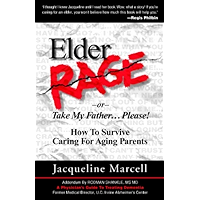 Elder Rage, or Take My Father... Please! How To Survive Caring For Aging Parents book cover