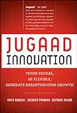 Jugaad Innovation: Think Frugal, Be Flexible, Generate Breakthrough Growth
