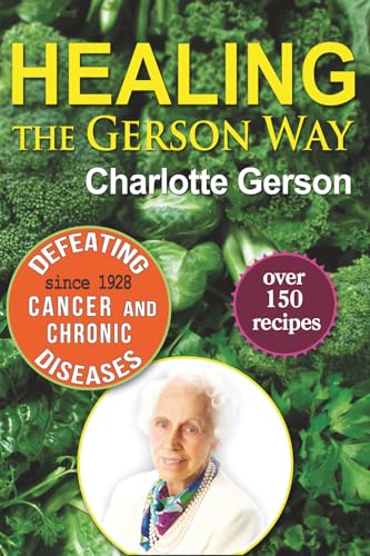 Healing the Gerson Way: Defeating Cancer and Other Chronic Diseases