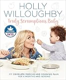 Truly Scrumptious Baby: My complete feeding and weaning plan for 6 months and beyond Truly Scrumptious Baby: My complete feeding and weaning plan for 6 months and beyond