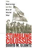 Stumbling Colossus: The Red Army on the Eve of World War (Modern War Studies)