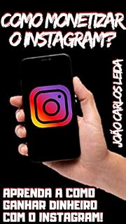 Livro Como Monetizar o Instagram? — Aprenda Como Ganhar Dinheiro com o Instagram