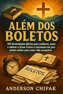 Livro Além dos Boletos: 365 devocionais diários para conhecer, amar e adorar a Jesus Cristo e encontrar um propósito maior para essa vida exaustiva.