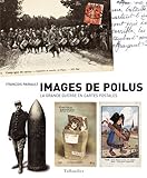 Image de Images de poilus : La Grande Guerre en cartes postales