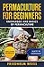Permaculture for Beginners: Knowledge and Basics of Permaculture by Friedhelm Weiss
