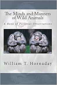 The Minds And Manners Of Wild Animals A Book Of Personal