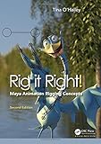 Rig it Right! Maya Animation Rigging Concepts, 2nd edition by Tina O'Hailey