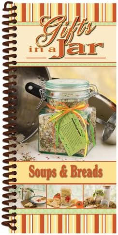 Gifts In A Jar, Soups & Breads Spiral-bound – April 15, 2008