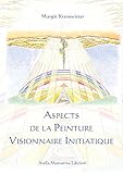 Aspects de la Peinture Visionnaire Initiatique (Collana Universitaria Athena t. 1) (French Edition) by Margit Kranewitter