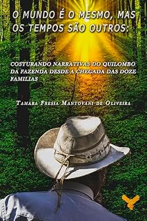 Livro O mundo é o mesmo, mas os tempos são outros:: Costurando narrativas do Quilombo da Fazenda desde a chegada das Doze Familias