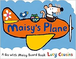 Maisy's Plane, by Lucy Cousins Maisy's Plane, by Lucy Cousins