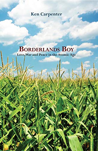 Borderlands Boy: Love, War and Peace in the Atomic Age