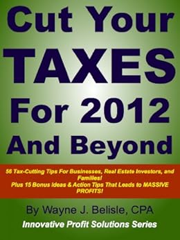 Amazon Com Cut Your Taxes For 2012 And Beyond 56 Tax