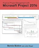 Practical Project Management with Microsoft Project 2016 Practical Project Management with Microsoft Project 2016