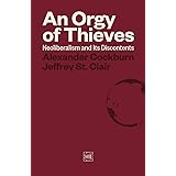 An Orgy of Thieves: Neoliberalism and Its Discontents