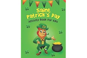 Saint Patrick's Day Activity Book For Kids: 60 Pages Of Fun on Extra Large 8.5" x 11" Pages! Saint Patrick's Day Book!