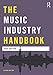 The Music Industry Handbook (Media Practice) by Paul Rutter