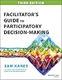 Facilitator's Guide to Participatory Decision-Making (Jossey-bass Business & Management Series)