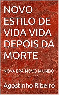 Livro NOVO ESTILO DE VIDA VIDA DEPOIS DA MORTE: NOVA ERA NOVO MUNDO (NEW ERA NEW WORLD Livro 8)